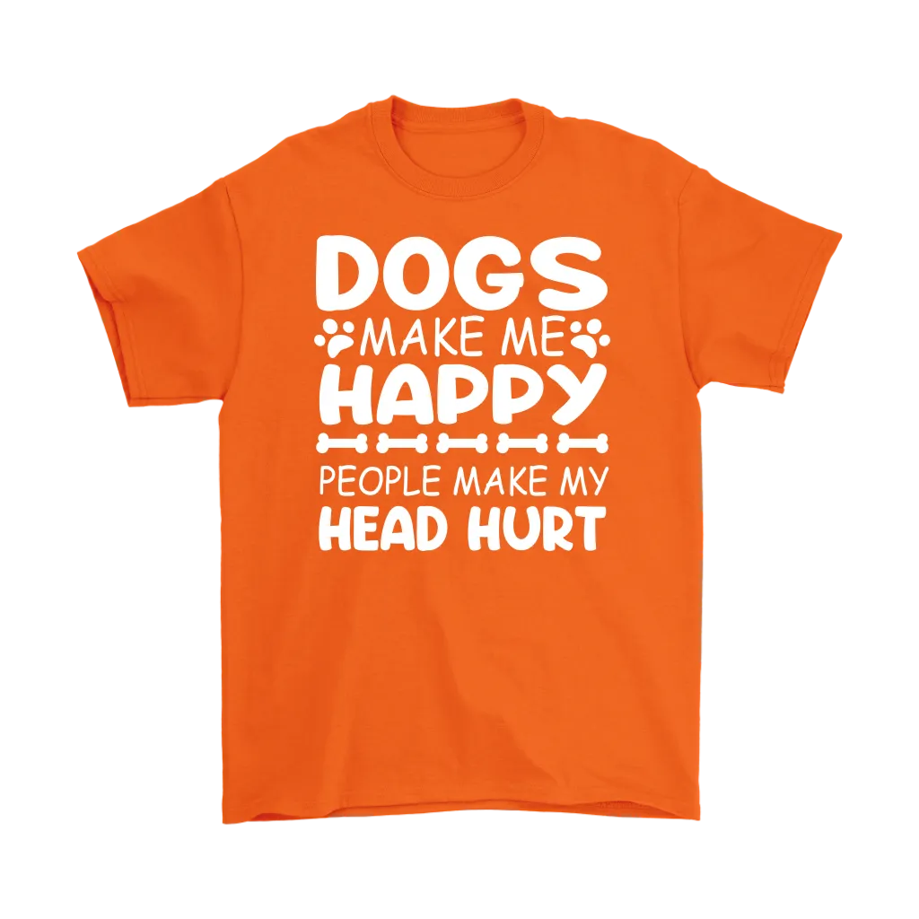 Dogs Make Me Happy, People Make My Head Hurt Men's T-Shirt