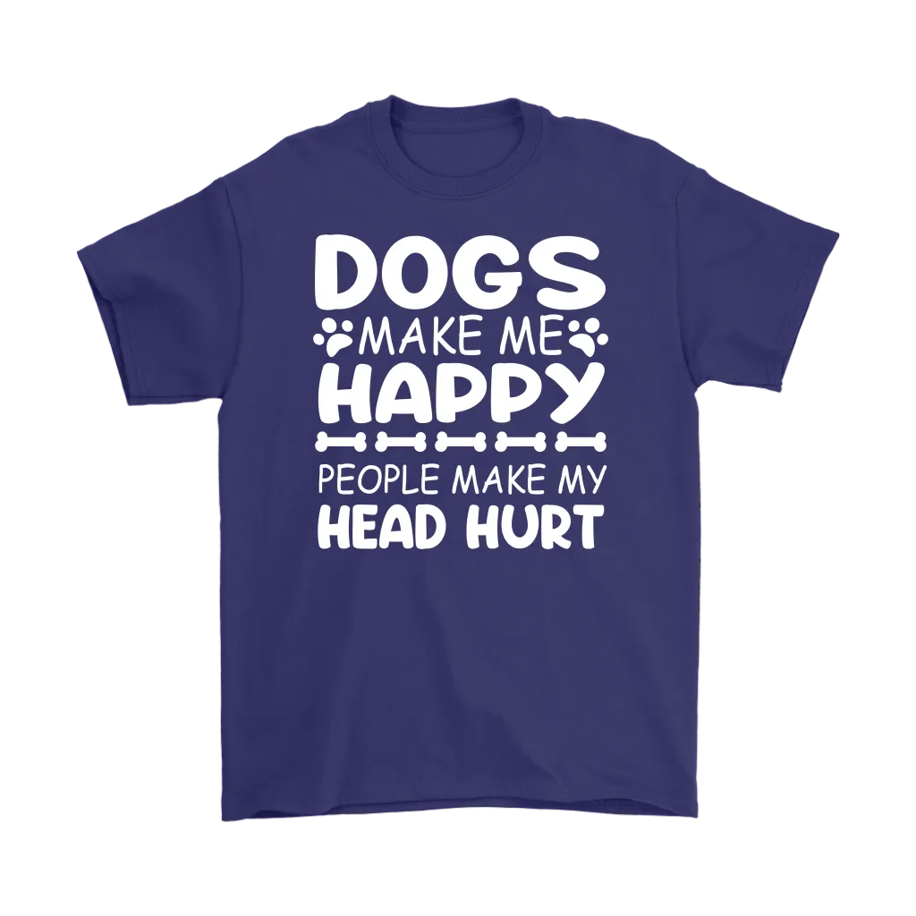 Dogs Make Me Happy, People Make My Head Hurt Men's T-Shirt