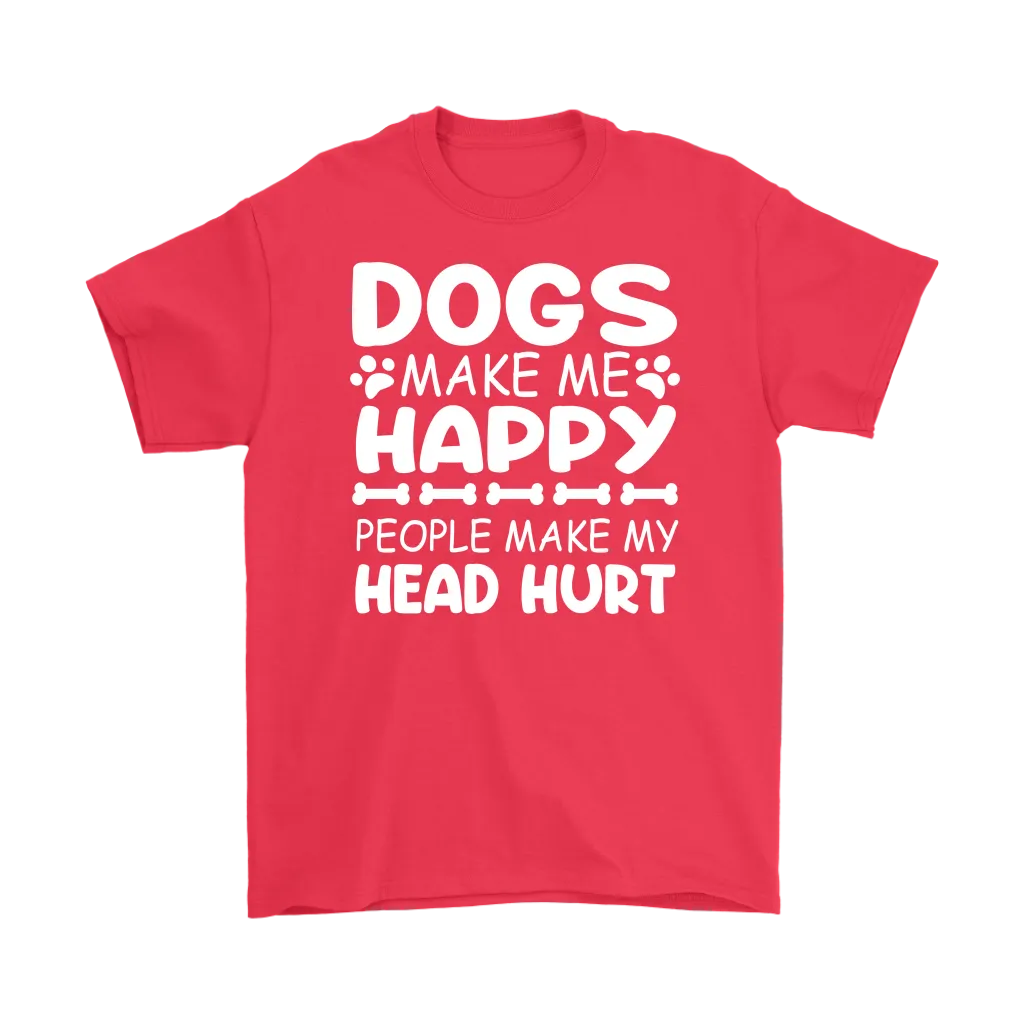 Dogs Make Me Happy, People Make My Head Hurt Men's T-Shirt