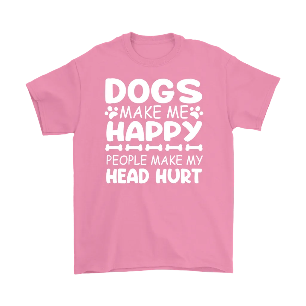 Dogs Make Me Happy, People Make My Head Hurt Men's T-Shirt