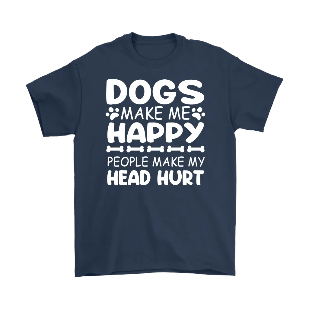 Dogs Make Me Happy, People Make My Head Hurt Men's T-Shirt