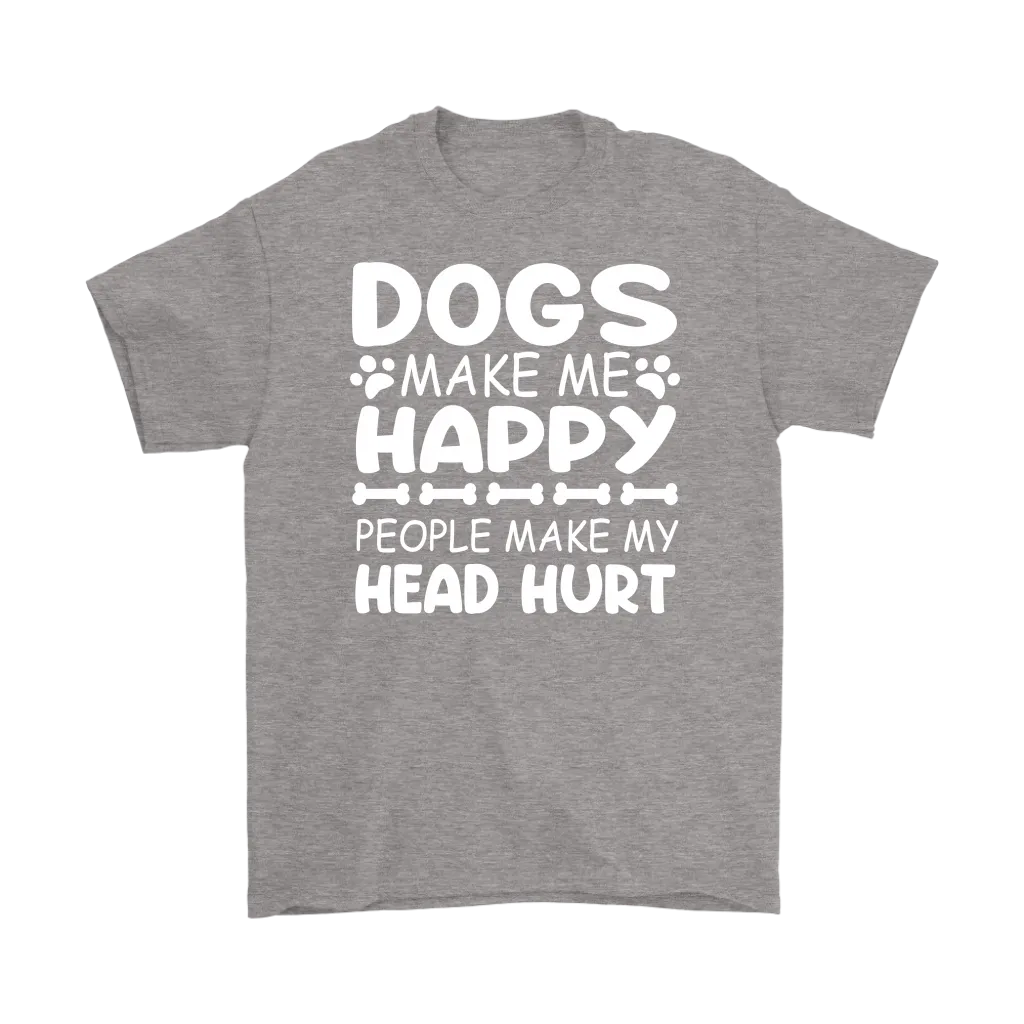 Dogs Make Me Happy, People Make My Head Hurt Men's T-Shirt