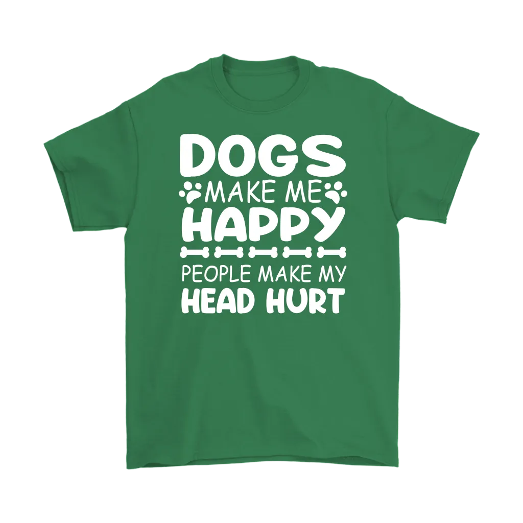 Dogs Make Me Happy, People Make My Head Hurt Men's T-Shirt