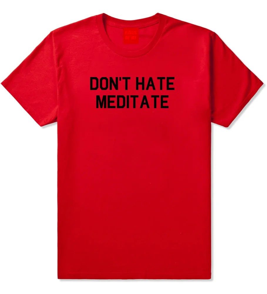 Dont Hate Meditate Mens T-Shirt