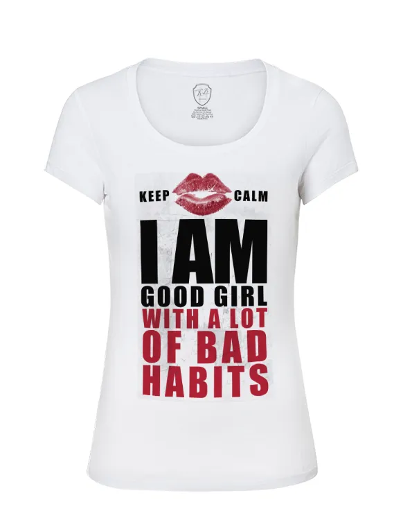 Keep Calm Women's T-shirt I Am Good Girl With Bad Habits Top WD050